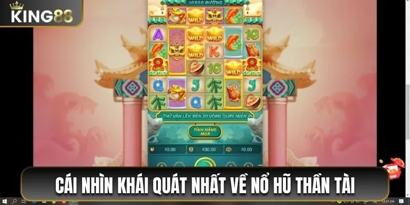 Cái nhìn khái quát nhất về trò chơi Nổ Hũ Thần Tài 