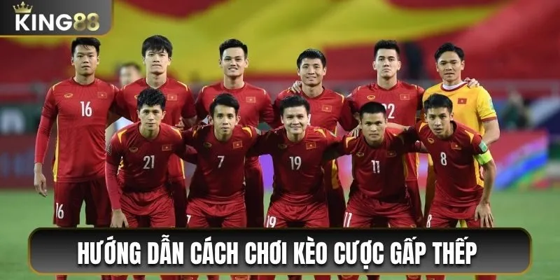 Kèo cược gấp thếp