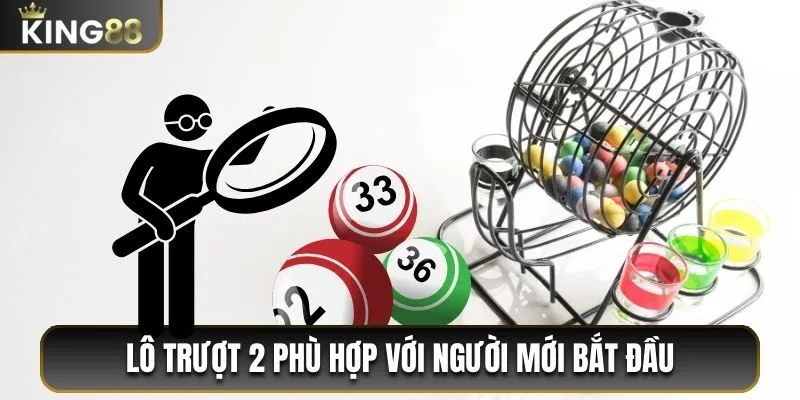 Lô trượt 2 phù hợp với người mới bắt đầu