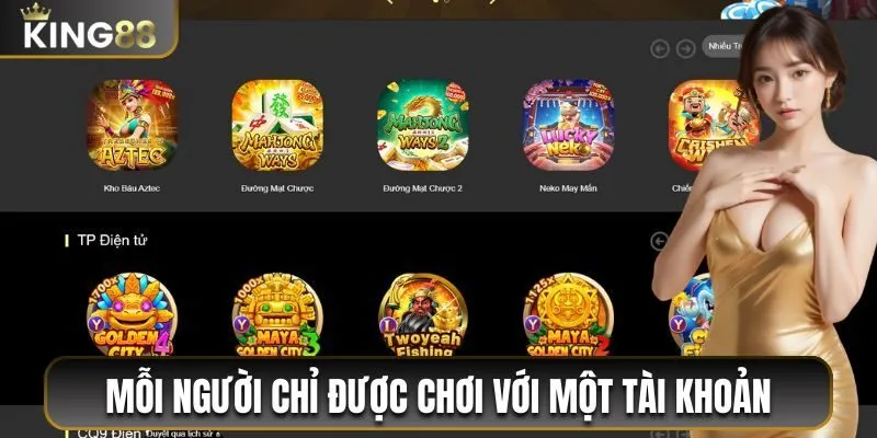 Mỗi người chỉ được chơi với một tài khoản