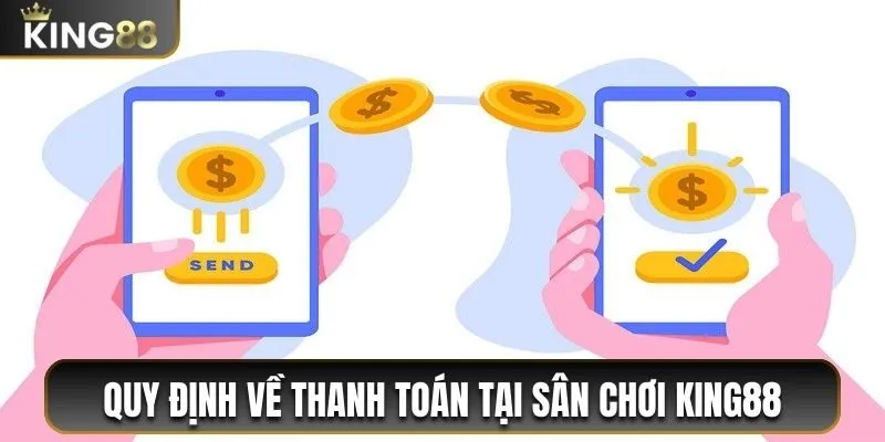 Quy định về thanh toán tại sân chơi King88