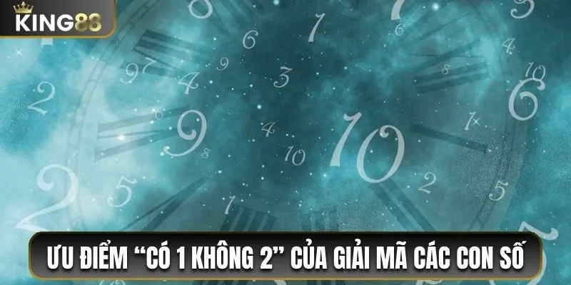 Ưu điểm “có 1 không 2” của giải mã các con số
